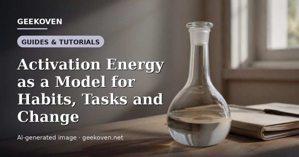 Illustration for the Guides & Tutorials article “Activation Energy as a Model for Habits, Tasks and Change”: an AI-generated editorial illustration showing a scene illustrating the subject of the article, with the headline set over it. Illustrative only, not a photograph of a real event.