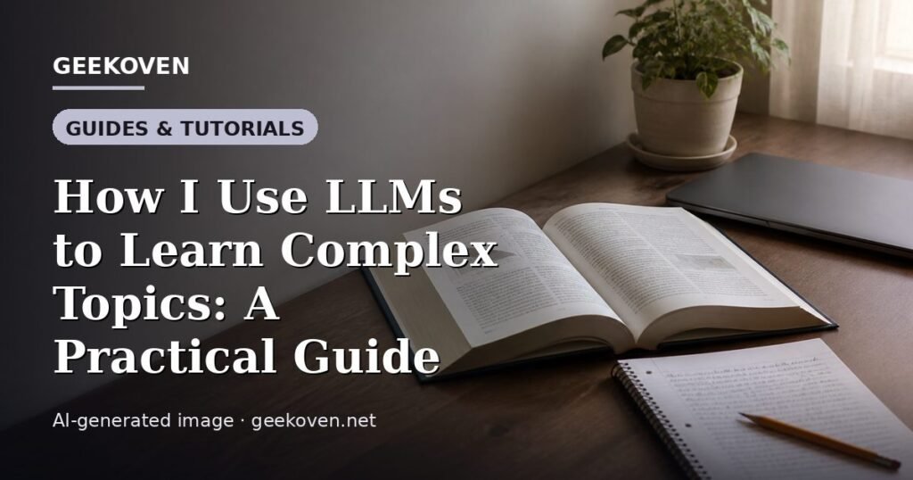 Illustration for the Guides & Tutorials article “How I Use LLMs to Learn Complex Topics: A Practical Guide”: an AI-generated editorial illustration showing a scene illustrating the subject of the article, with the headline set over it. Illustrative only, not a photograph of a real event.