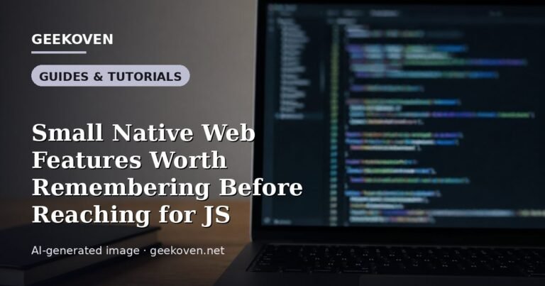 Illustration for the Guides & Tutorials article “Small Native Web Features Worth Remembering Before Reaching for JS”: an AI-generated editorial illustration showing a scene illustrating the subject of the article, with the headline set over it. Illustrative only, not a photograph of a real event.