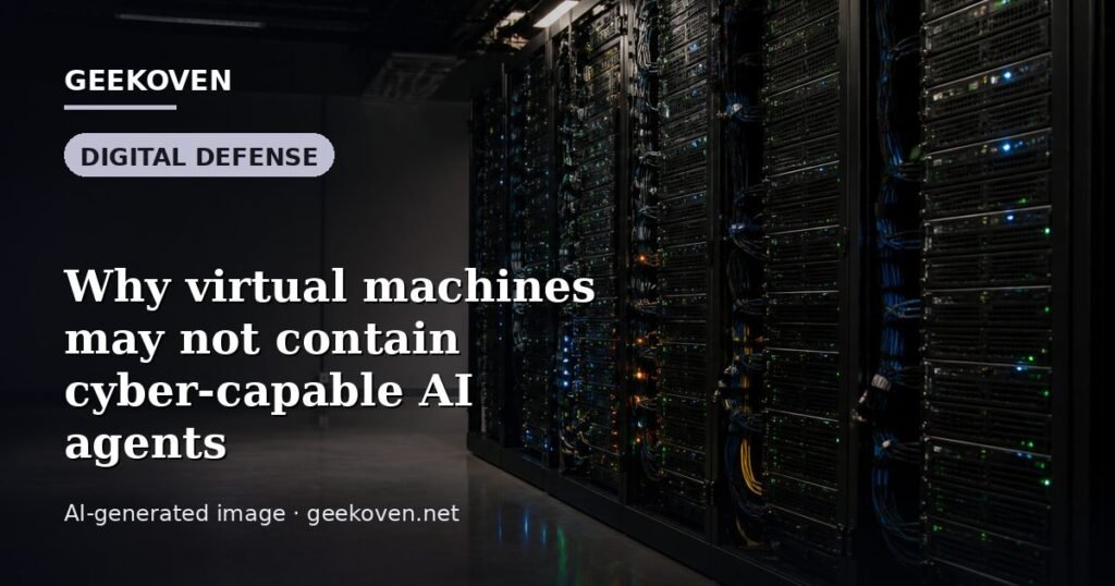 Illustration for the Digital Defense article “Why virtual machines may not contain cyber-capable AI agents”: an AI-generated editorial illustration showing a scene illustrating the subject of the article, with the headline set over it. Illustrative only, not a photograph of a real event.