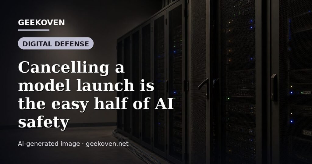 Illustration for the Digital Defense article “Cancelling a model launch is the easy half of AI safety”: an AI-generated editorial illustration showing a scene illustrating the subject of the article, with the headline set over it. Illustrative only, not a photograph of a real event.