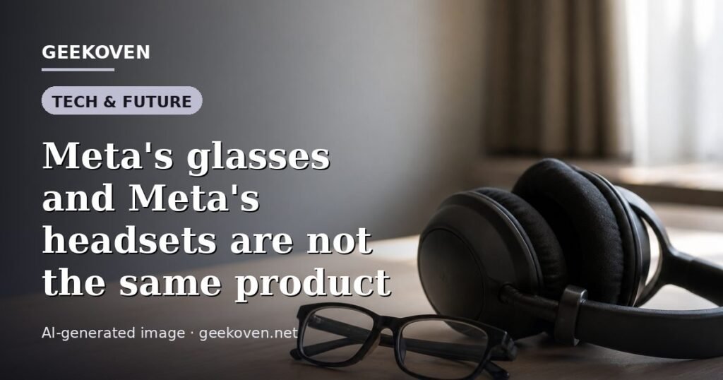 Illustration for the Tech & Future article “Meta's glasses and Meta's headsets are not the same product”: an AI-generated editorial illustration showing a scene illustrating the subject of the article, with the headline set over it. Illustrative only, not a photograph of a real event.