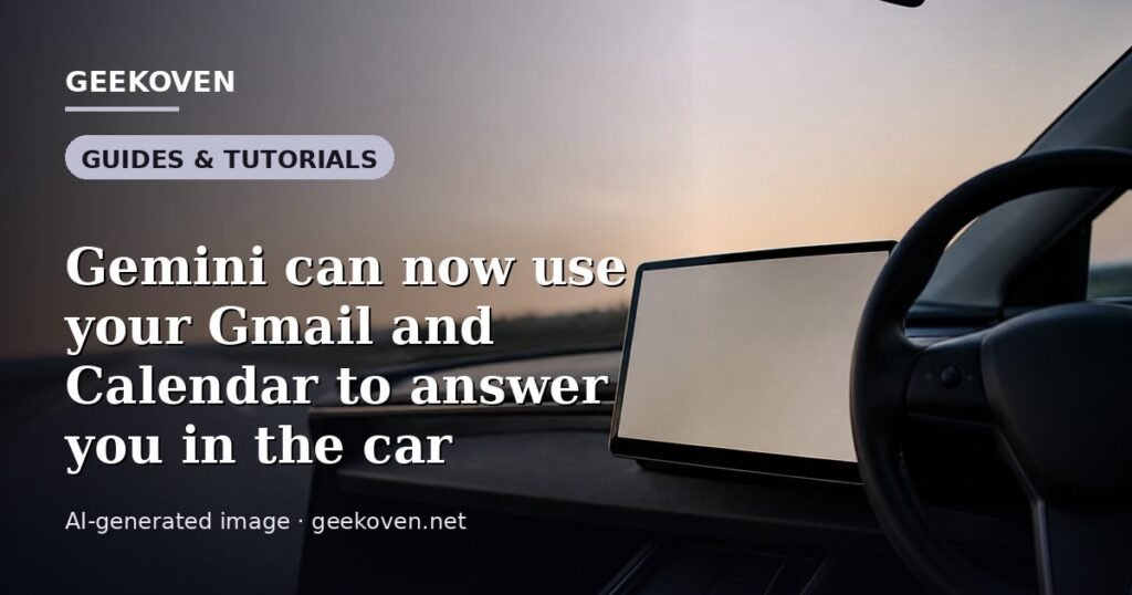Illustration for the Guides & Tutorials article “Gemini can now use your Gmail and Calendar to answer you in the car”: an AI-generated editorial illustration showing a scene illustrating the subject of the article, with the headline set over it. Illustrative only, not a photograph of a real event.
