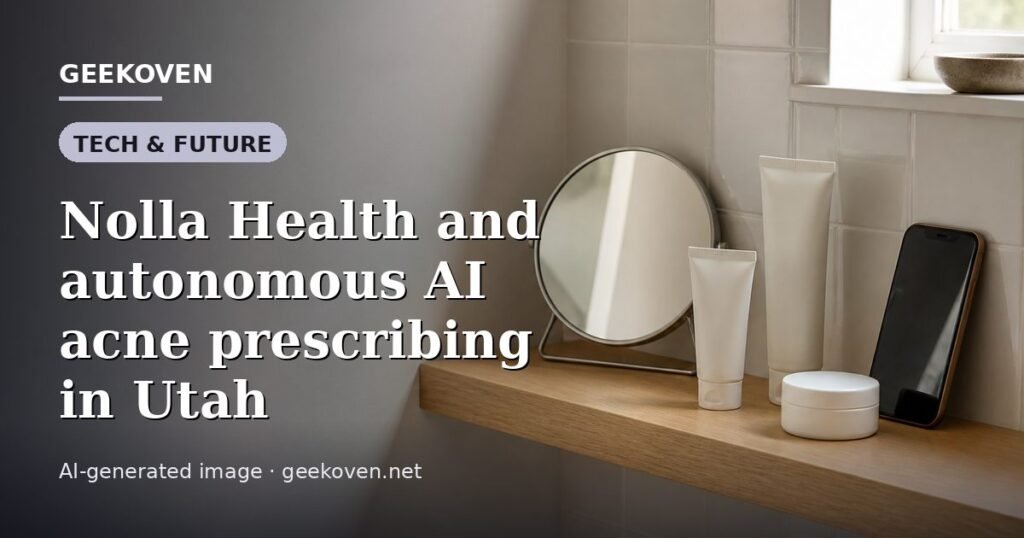 Illustration for the Tech & Future article “Nolla Health and autonomous AI acne prescribing in Utah”: an AI-generated editorial illustration showing a scene illustrating the subject of the article, with the headline set over it. Illustrative only, not a photograph of a real event.