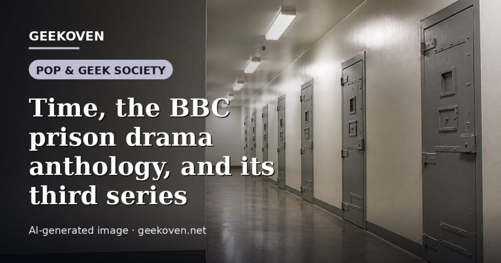 Illustration for the Pop & Geek Society article “Time, the BBC prison drama anthology, and its third series”: an AI-generated editorial illustration showing a scene illustrating the subject of the article, with the headline set over it. Illustrative only, not a photograph of a real event.